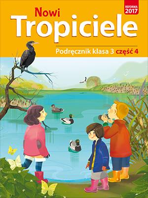 NOWI TROPICIELE PODRĘCZNIK KLASA 3 CZĘŚĆ 4 EDUKACJA WCZESNOSZKOLNA  1687B0. Autor:   Praca zbiorowa. SmakLiter.pl Okładka książki NOWI TROPICIELE PODRĘCZNIK KLASA 3 CZĘŚĆ 4 EDUKACJA WCZESNOSZKOLNA  1687B0