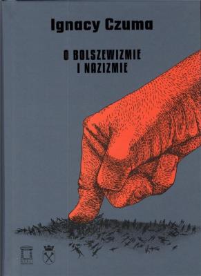 O bolszewizmie i nazizmie. Autor: Ignacy Czuma. SmakLiter.pl Okładka książki O bolszewizmie i nazizmie