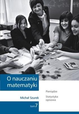 O nauczaniu matematyki T.7 GWO. Autor: Szurek Michał. SmakLiter.pl Okładka książki O nauczaniu matematyki T.7 GWO