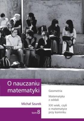 O nauczaniu matematyki T.8 GWO. Autor: Szurek Michał. SmakLiter.pl Okładka książki O nauczaniu matematyki T.8 GWO