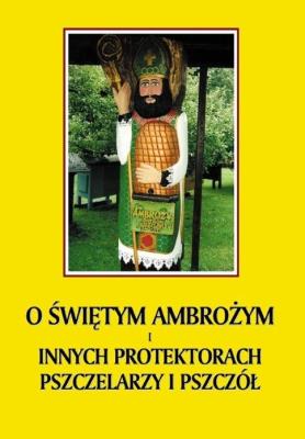 O św. Ambrożym i innych protektorach pszczelarzy... Autor: Jerzy Gnerowicz. SmakLiter.pl Okładka książki O św. Ambrożym i innych protektorach pszczelarzy..