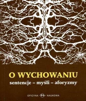 O wychowaniu. Sentencje. Myśli. Aforyzmy. Autor: Adam Łaski. SmakLiter.pl Okładka książki O wychowaniu. Sentencje. Myśli. Aforyzmy