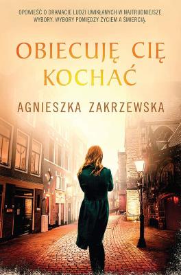 Obiecuję cię kochać. Autor: Zakrzewska-Bielawska Agnieszka. SmakLiter.pl Okładka książki Obiecuję cię kochać
