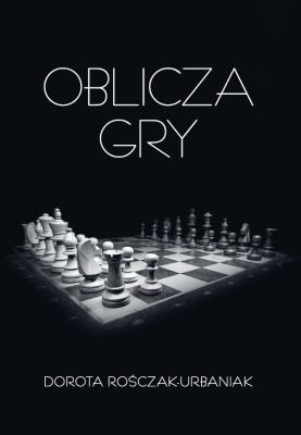 Oblicza gry. Autor: Dorota Rośczak-Urbaniak. SmakLiter.pl Okładka książki Oblicza gry