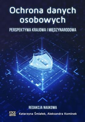 Ochrona danych osobowych. Perspektywa krajowa.... Autor: red. Katarzyna Śmiałek, Aleksandra Kominek. SmakLiter.pl Okładka książki Ochrona danych osobowych. Perspektywa krajowa...