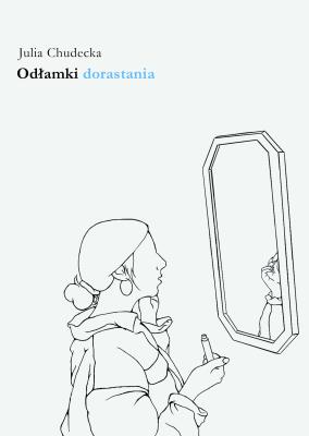 Odłamki dorastania. Autor: Julia Chudecka. SmakLiter.pl Okładka książki Odłamki dorastania