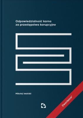 Odpowiedzialność karna za przestępstwa korupcyjne. Autor: Iwański Mikołaj. SmakLiter.pl Okładka książki Odpowiedzialność karna za przestępstwa korupcyjne