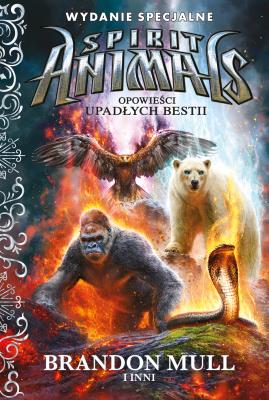 Opowieści upadłych bestii. Spirit Animals. Tom 7,6. Autor: Brandon Mull. SmakLiter.pl Okładka książki Opowieści upadłych bestii. Spirit Animals. Tom 7,6