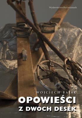 Opowieści z dwóch desek. Autor: Wojciech Bajak. SmakLiter.pl Okładka książki Opowieści z dwóch desek