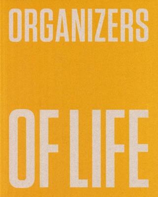 Okładka książki Organizers of Life. De Stijl, the Polish...