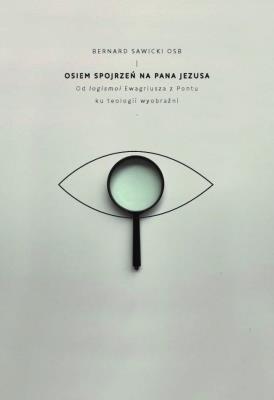 Osiem spojrzeń na Pana Jezusa. Autor: Sawicki Bernard. SmakLiter.pl Okładka książki Osiem spojrzeń na Pana Jezusa