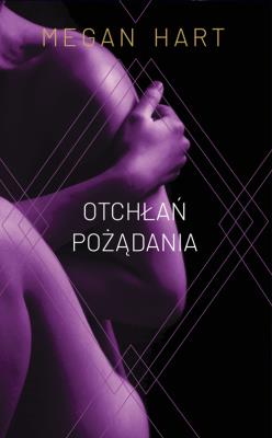 Otchłań pożądania. Autor: Megan Hart. SmakLiter.pl Okładka książki Otchłań pożądania