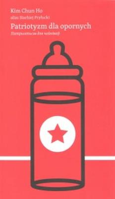 Patriotyzm dla opornych. Autor: Siarhiej Pryłucki. SmakLiter.pl Okładka książki Patriotyzm dla opornych