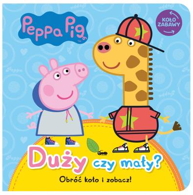 Okładka książki Peppa Pig. Koło Zabawy. Duży czy mały?
