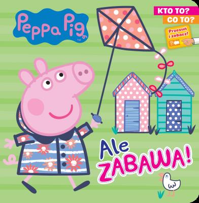 Okładka książki Peppa Pig. Kto to? Co to? Ale zabawa!