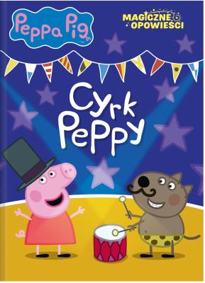 Okładka książki Peppa Pig. Magiczne opowieści. Cyrk Peppy