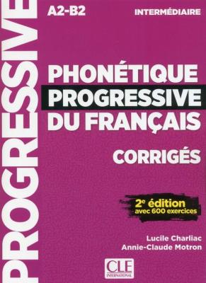 Phonetique progressive du francais intermediaire 2ed A2-B2 klucz do nauki fonetyki języka francuskie. Autor: Charliac Lucile. SmakLiter.pl Okładka książki Phonetique progressive du francais intermediaire 2ed A2-B2 klucz do nauki fonetyki języka francuskie
