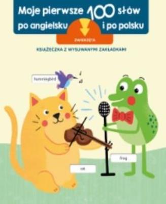 Okładka książki Pierwsze 100 słów po angielsku. Zwierzęta