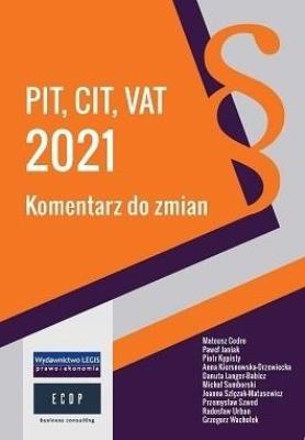 PIT, CIT, VAT 2021 komentarz do zmian. Autor:   Praca zbiorowa. SmakLiter.pl Okładka książki PIT, CIT, VAT 2021 komentarz do zmian