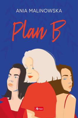 Plan B. Autor: Malinowska Ania. SmakLiter.pl Okładka książki Plan B
