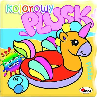 Plaża. Kolorowy plusk. Autor: Kwiecińska Mirosława. SmakLiter.pl Okładka książki Plaża. Kolorowy plusk