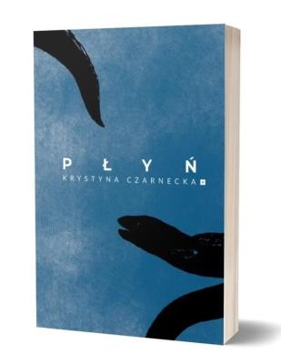 Płyń. Autor: Krystyna Czarnecka-Ćwiertka. SmakLiter.pl Okładka książki Płyń