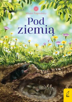 Pod ziemią. Młodzi przyrodnicy. Autor: Patrycja Zarawska. SmakLiter.pl Okładka książki Pod ziemią. Młodzi przyrodnicy