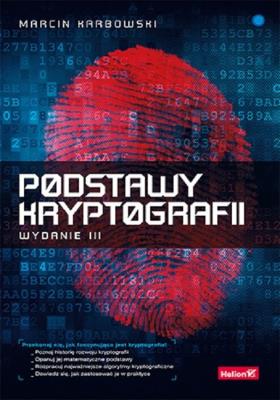 Podstawy kryptografii. Wydanie III. Autor: Marcin Karbowski. SmakLiter.pl Okładka książki Podstawy kryptografii. Wydanie III