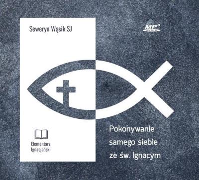 Okładka książki Pokonywanie samego siebie ze św. Ignacym CD - Audiobook