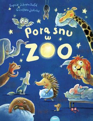 Pora snu w zoo. Autor: Schoenwald Sophie, Jacobs Günther. SmakLiter.pl Okładka książki Pora snu w zoo