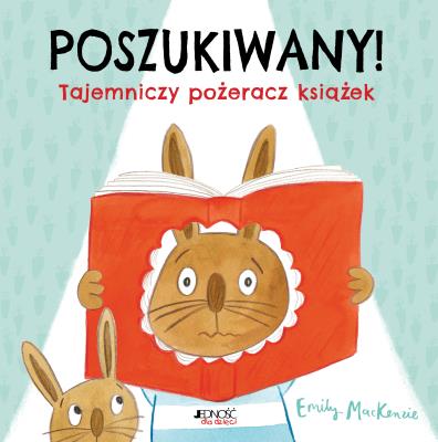 Poszukiwany! Tajemniczy pożeracz książek. Autor: Emily MacKenzie, Olejarczyk Joanna. SmakLiter.pl Okładka książki Poszukiwany! Tajemniczy pożeracz książek