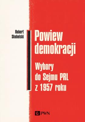 Okładka książki Powiew demokracji. Wybory do Sejmu PRL z 1957 roku