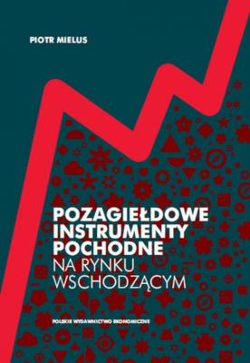Pozagiełdowe instrumenty pochodne na rynku wschodzącym. Autor: Piotr Mielus. SmakLiter.pl Okładka książki Pozagiełdowe instrumenty pochodne na rynku wschodzącym