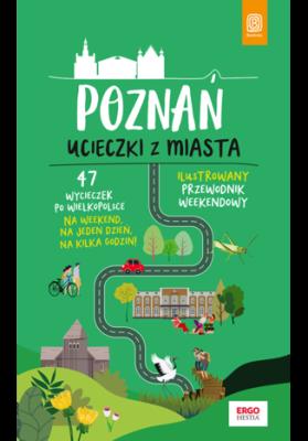 Poznań Ucieczki z miasta Przewodnik weekendowy. Autor: Krzysztof Dopierała. SmakLiter.pl Okładka książki Poznań Ucieczki z miasta Przewodnik weekendowy