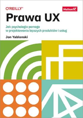 Prawa UX. Jak psychologia pomaga w projektowaniu lepszych produktów i usług. Autor: Jon Yablonski. SmakLiter.pl Okładka książki Prawa UX. Jak psychologia pomaga w projektowaniu lepszych produktów i usług