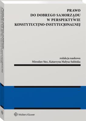 Okładka książki Prawo do dobrego samorządu w perspektywie konstytucyjno-instytucjonalnej