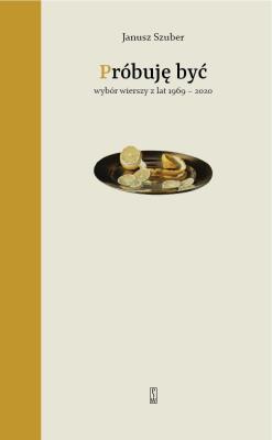 Próbuję być. Autor: Szuber Janusz. SmakLiter.pl Okładka książki Próbuję być