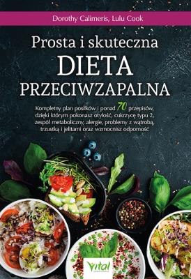 Prosta i skuteczna dieta przeciwzapalna. . Autor: Dorothy Calimeris, Lulu Cook. SmakLiter.pl Okładka książki Prosta i skuteczna dieta przeciwzapalna.