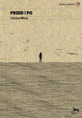 Przed i po Czesław Miłosz / Pasaże. Autor: Józefa Olejniczaka. SmakLiter.pl Okładka książki Przed i po Czesław Miłosz / Pasaże