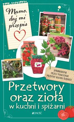 Okładka książki Przetwory oraz zioła w kuchni i spiżarni