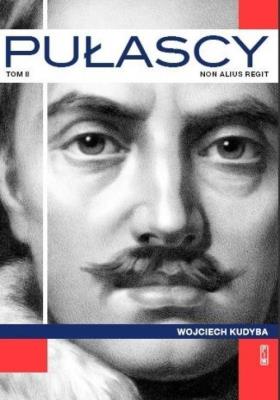 Pułascy. Non alius regit. Tom 2. Autor: Kudyba Wojciech. SmakLiter.pl Okładka książki Pułascy. Non alius regit. Tom 2