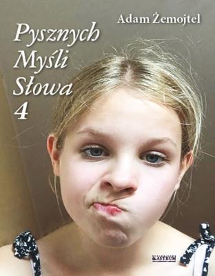 Pysznych myśli słowa T.4 Tomik poetycki. Autor: Adam Żemojtel. SmakLiter.pl Okładka książki Pysznych myśli słowa T.4 Tomik poetycki