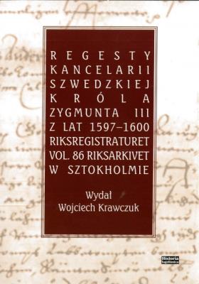 Regesty Kancelarii Szwedzkiej króla Zygmunta III. Autor: Wojciech Krawczuk (red.). SmakLiter.pl Okładka książki Regesty Kancelarii Szwedzkiej króla Zygmunta III