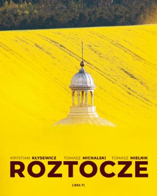 Roztocze. Autor: Kłysewicz Krystian, Michalski Tomasz, Mielnik Tom. SmakLiter.pl Okładka książki Roztocze
