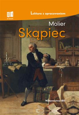 Skąpiec (lektura z opracowaniem). Autor: Molier. SmakLiter.pl Okładka książki Skąpiec (lektura z opracowaniem)
