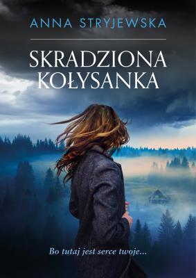 Skradziona kołysanka. Autor: Anna Stryjewska. SmakLiter.pl Okładka książki Skradziona kołysanka