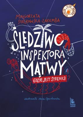 Okładka książki Śledztwo inspektora Mątwy. Gdzie jest syrenka?
