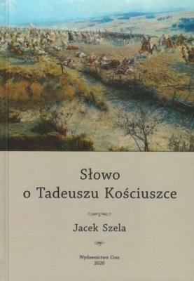 Okładka książki Słowo o Tadeuszu Kościuszce