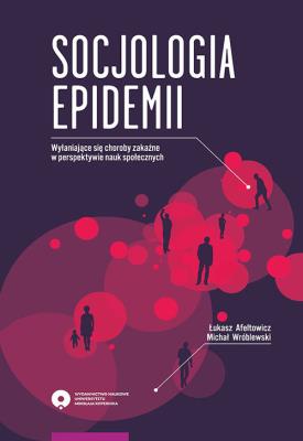 Socjologia epidemii. Autor: Afeltowicz Łukasz, Wróblewski Michał. SmakLiter.pl Okładka książki Socjologia epidemii