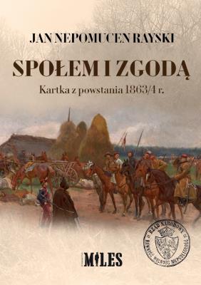 Okładka książki Społem i zgodą. Kartka z powstania 1863/4 r.